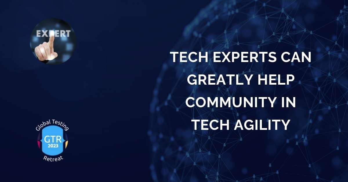 Tech Experts Your Experience Can Greatly Help Community in Tech Agility!