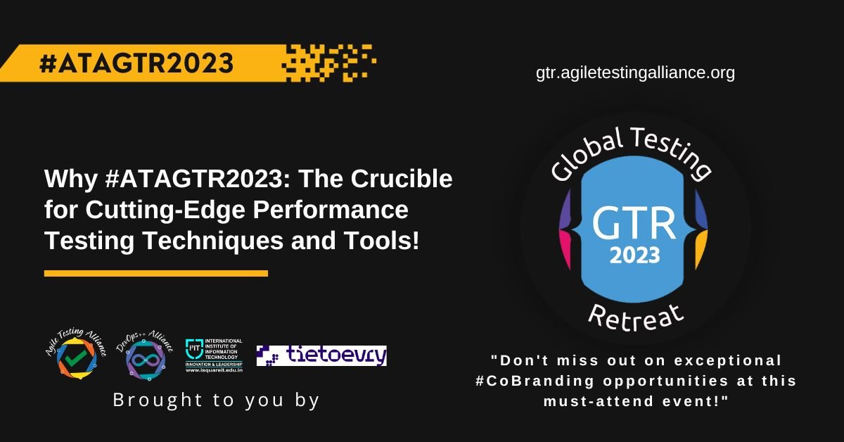 Why #ATAGTR2023 The Crucible for Cutting-Edge Performance Testing Techniques and Tools!